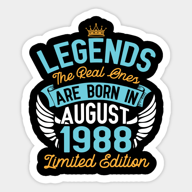 Legends The Real Ones Are Born In August 1988 Limited Edition Happy Birthday 32 Years Old To Me You Sticker by bakhanh123